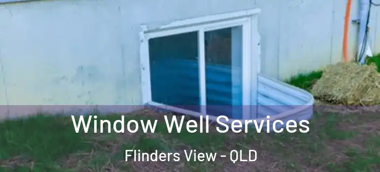  Window Well Services Flinders View - QLD