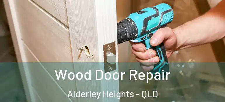  Wood Door Repair Alderley Heights - QLD