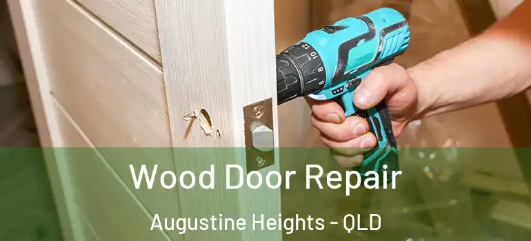  Wood Door Repair Augustine Heights - QLD