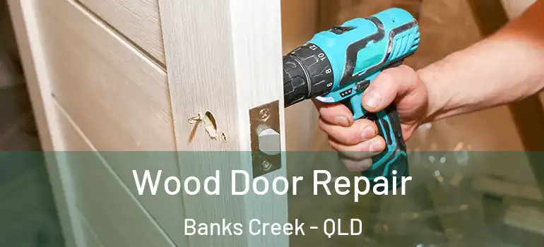  Wood Door Repair Banks Creek - QLD