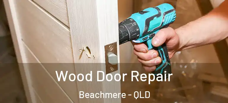  Wood Door Repair Beachmere - QLD