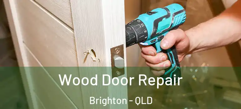 Wood Door Repair Brighton - QLD