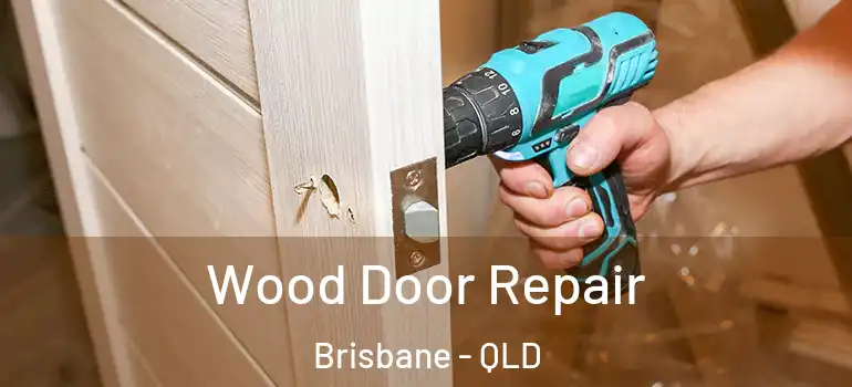  Wood Door Repair Brisbane - QLD