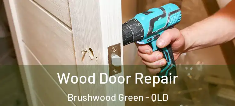  Wood Door Repair Brushwood Green - QLD