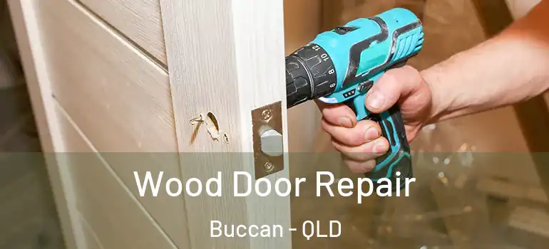  Wood Door Repair Buccan - QLD