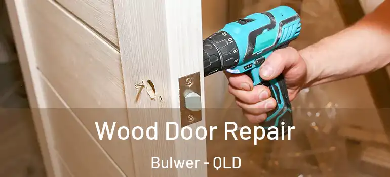  Wood Door Repair Bulwer - QLD