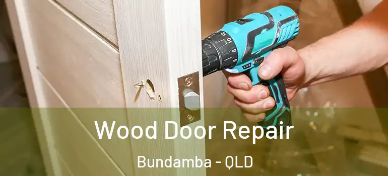  Wood Door Repair Bundamba - QLD