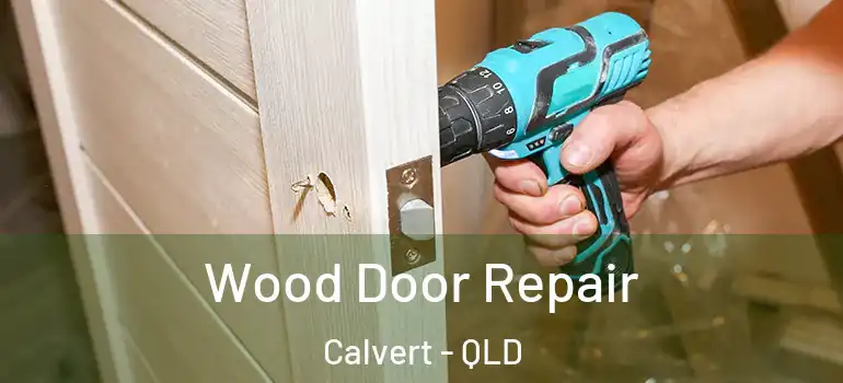  Wood Door Repair Calvert - QLD