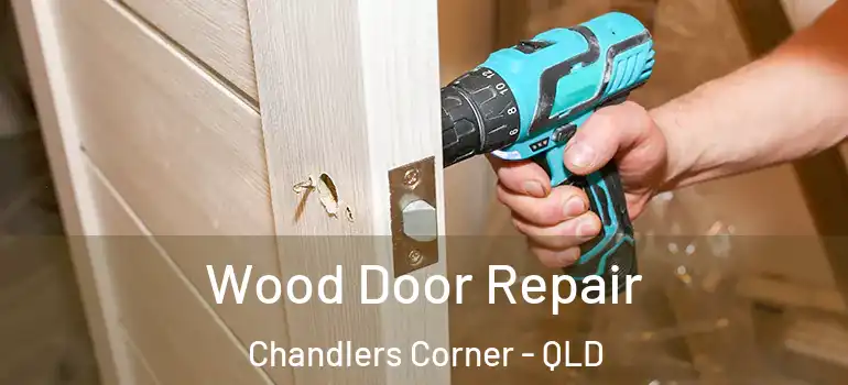  Wood Door Repair Chandlers Corner - QLD