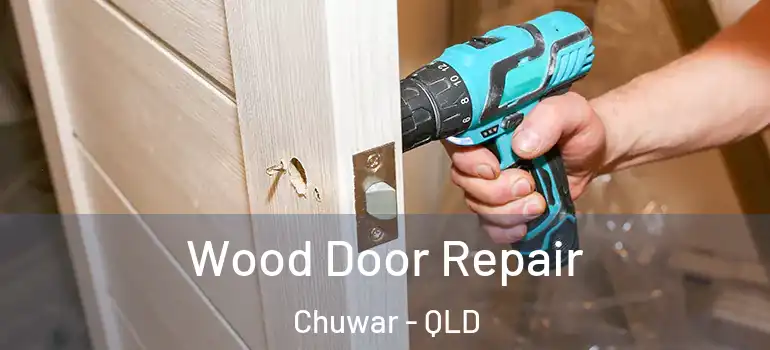  Wood Door Repair Chuwar - QLD