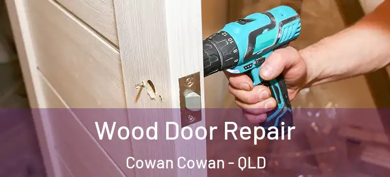  Wood Door Repair Cowan Cowan - QLD