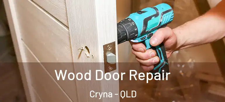  Wood Door Repair Cryna - QLD