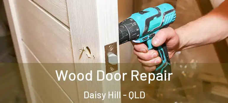  Wood Door Repair Daisy Hill - QLD