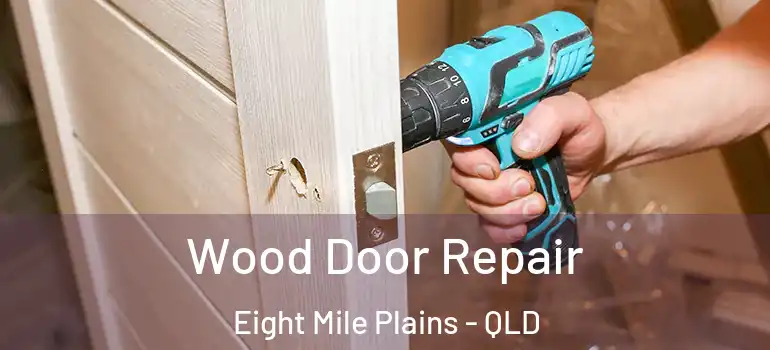  Wood Door Repair Eight Mile Plains - QLD