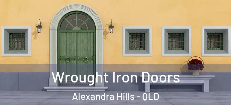  Wrought Iron Doors Alexandra Hills - QLD