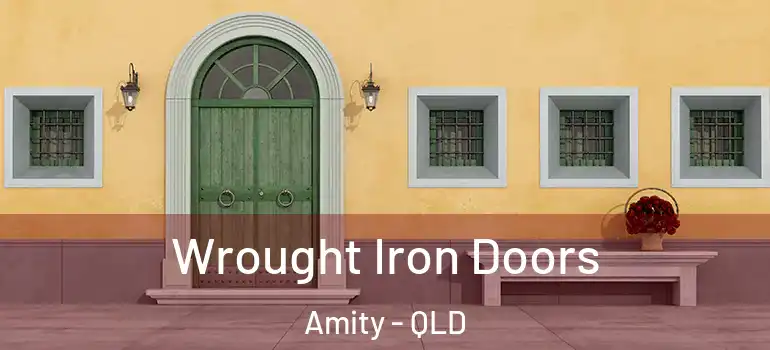  Wrought Iron Doors Amity - QLD