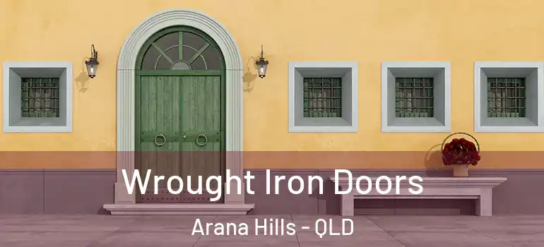  Wrought Iron Doors Arana Hills - QLD