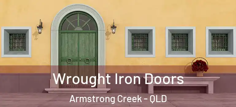  Wrought Iron Doors Armstrong Creek - QLD