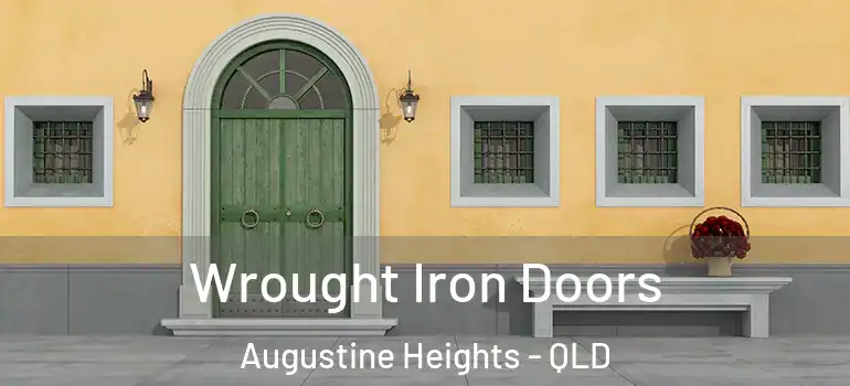  Wrought Iron Doors Augustine Heights - QLD