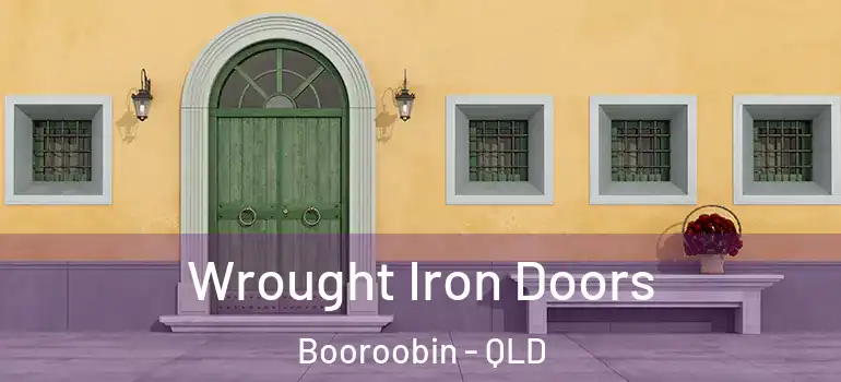  Wrought Iron Doors Booroobin - QLD