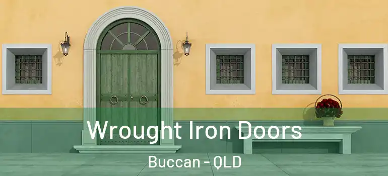  Wrought Iron Doors Buccan - QLD