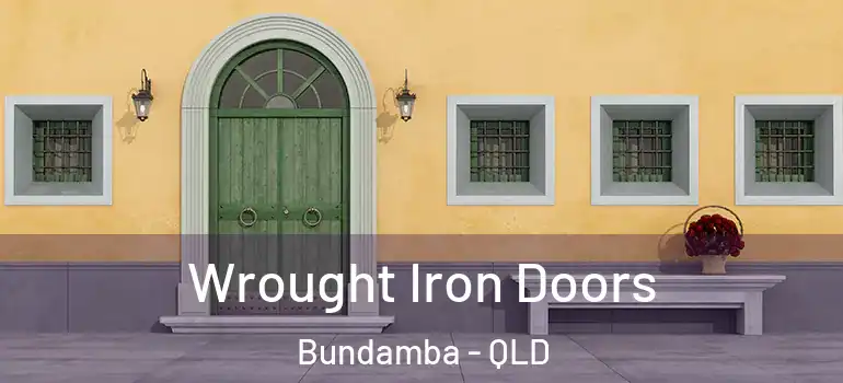  Wrought Iron Doors Bundamba - QLD