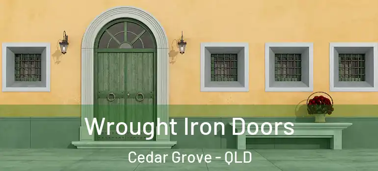  Wrought Iron Doors Cedar Grove - QLD