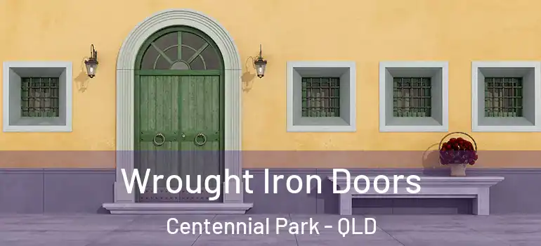  Wrought Iron Doors Centennial Park - QLD