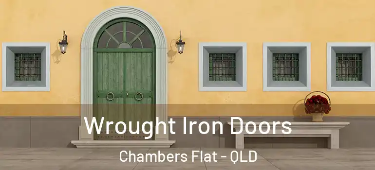  Wrought Iron Doors Chambers Flat - QLD