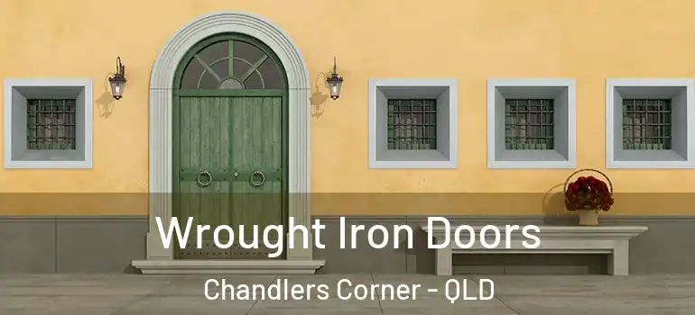  Wrought Iron Doors Chandlers Corner - QLD