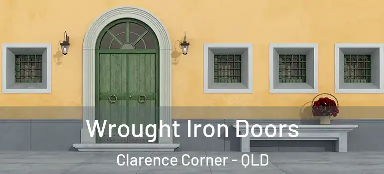  Wrought Iron Doors Clarence Corner - QLD