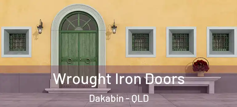  Wrought Iron Doors Dakabin - QLD