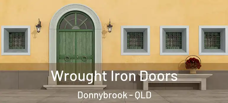  Wrought Iron Doors Donnybrook - QLD