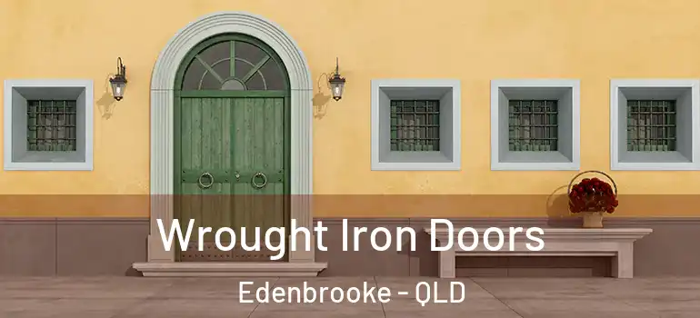  Wrought Iron Doors Edenbrooke - QLD