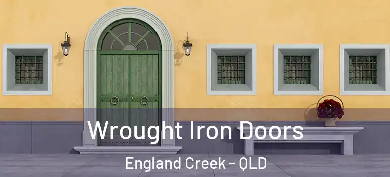  Wrought Iron Doors England Creek - QLD
